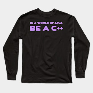 In a World of Java Be a C++ Programming Long Sleeve T-Shirt